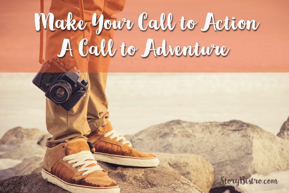 How to Make Your Call to Action a Call to Adventure