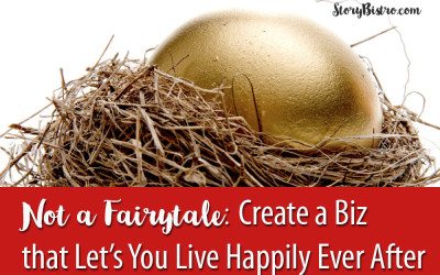 Not a Fairytale: How to Create a Business that Helps You Live Happily Ever After
